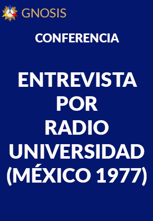 Gnosis Argentina: ENTREVISTA POR RADIO UNIVERSIDAD (MÉXICO 1977)
